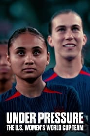 Under Pressure: The U.S. Women's World Cup Team izle 